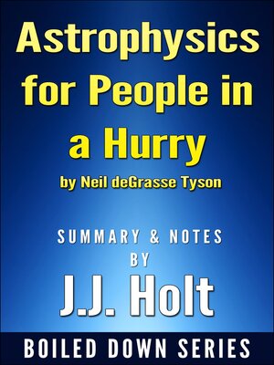 cover image of Astrophysics for People in a Hurry by Neil Degrasse Tyson Summary & Notes by J.J. Holt